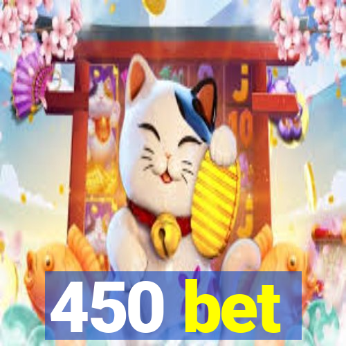 450 bet